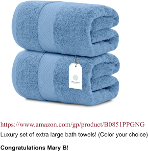 https://www.amazon.com/gp/product/B0851PPGNG Luxury set of extra large bath towels! (Color your choice)  Congratulations Mary B!